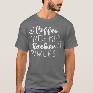 T-shirt Le café me donne une puissance incroyable la vie f