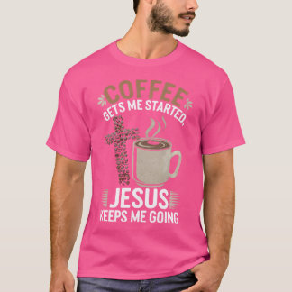 T-shirt Le Café Me Fait Commencer Jésus Me Laisse Aller Po