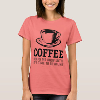 T-shirt Le café me garde occupé jusqu'à ce qu'il soit temp