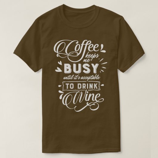 T-shirt Le Café M'Occupe Jusqu'À Ce Que Le Vin (Design devant)