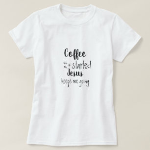 T-shirt Le Café Personnalisé Me Fait Commencer, Jésus M