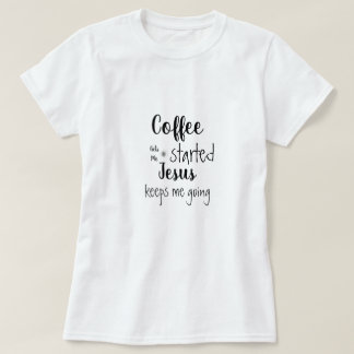 T-shirt Le Café Personnalisé Me Fait Commencer Jésus M'Emp