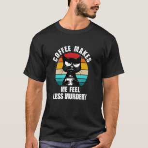 T-shirt Le café pour chat me fait me sentir moins meurtrie