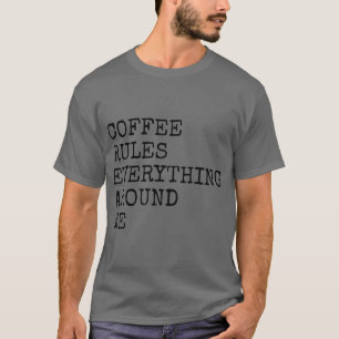 T-shirt Le café règle tout autour de moi