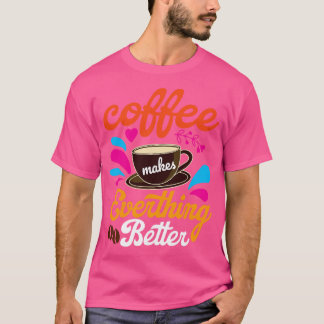 T-shirt Le Café Rend Tout Mieux
