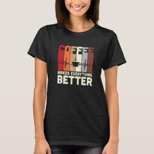 T-shirt Le café rétro rend tout meilleur la caféine Ajoute