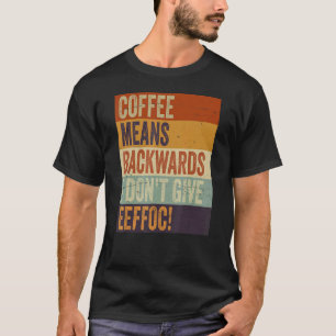 T-shirt Le café signifie des mots d'ordre Je ne donne pas