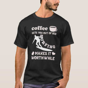 T-shirt Le Café Vous Sortira Du Bed Surfing En Vaut La Pei