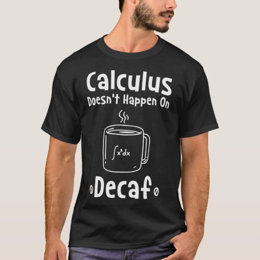 T-shirt Le Calcul N'Est Pas Arrivé Sur Decaf (Devant)