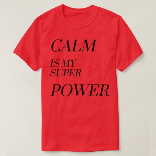 T-shirt Le calme est ma superpuissance (Design devant)