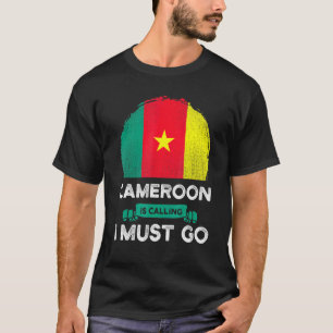 T-shirt Le Cameroun Dit Que Je Dois Aller Le Drapeau Camer