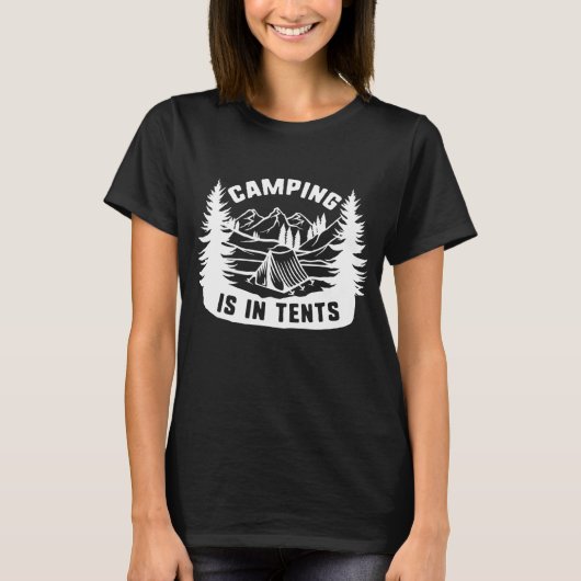 T-shirt Le Camping Est Dans Les Tentes (Devant)