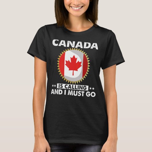 T-shirt Le Canada Appelle Et Je Dois Aller À Canadian Flag (Devant)