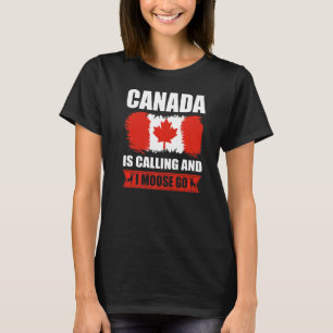 T-shirt Le Canada Appelle Et Je Moose Go Canadian Elk