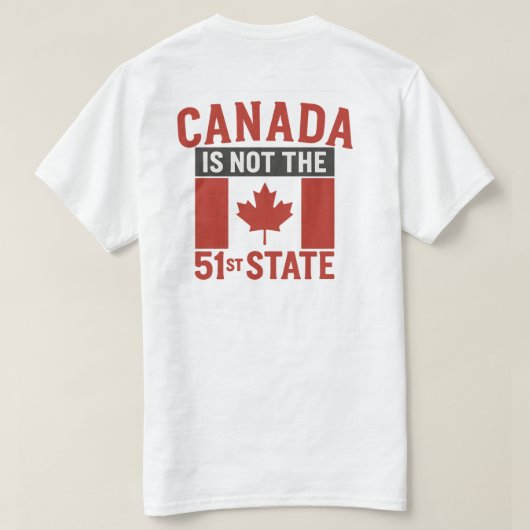 T-shirt Le Canada ne sera jamais la 51e Chemise d'État Can (Design dos)