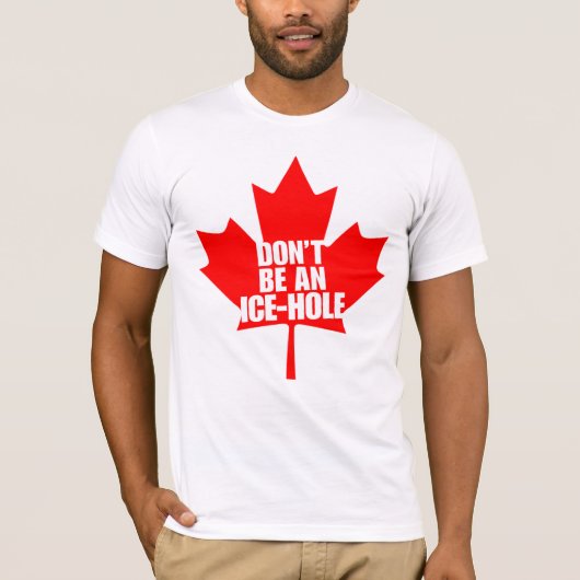 T-shirt Le Canada, ne sont pas un Glace-trou (Devant)