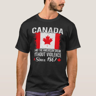 T-shirt Le Canada Vit Le Rêve Américain Sans La Violence