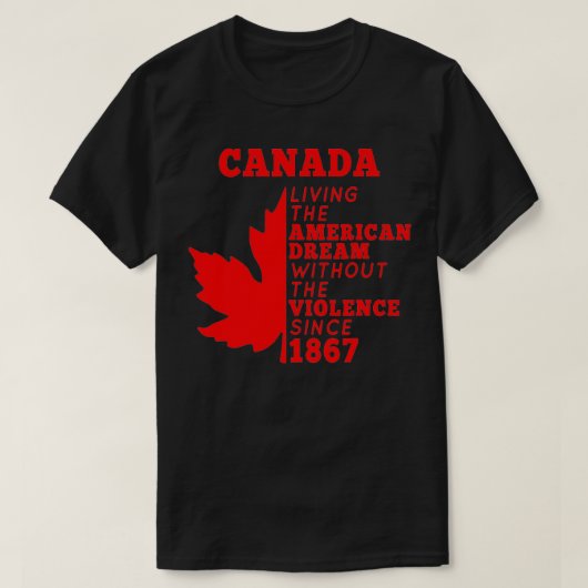 T-shirt Le Canada Vit Le Rêve Américain Sans Le Viole (Design devant)
