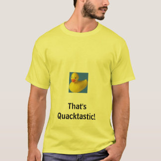 T-shirt le canard en caoutchouc, celui est Quacktastic !