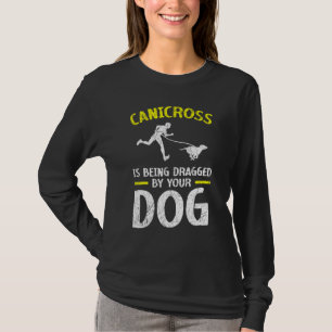 T-shirt Le Canicross Est Détraîné Par Votre Chien Pour 5k