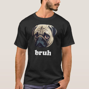 T-shirt Le Carlin drôle dit Bruh mignon chien