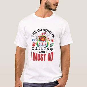 T-shirt Le Casino appelle et je dois aller amusant joueur