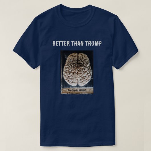 T-shirt Le cerveau d'un psychopathe dans un pot mieux que (Design devant)