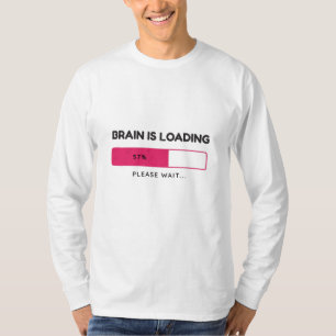 T-shirt Le cerveau est en cours de chargement, veuillez pa
