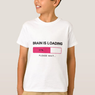 T-shirt Le cerveau est en cours de chargement, veuillez pa