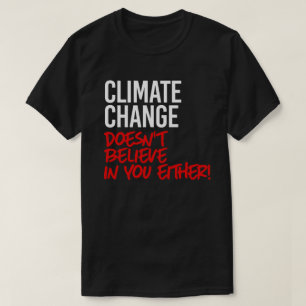 T-shirt Le changement climatique ne croit pas en vous