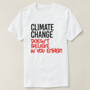 T-shirt Le changement climatique ne croit pas en vous