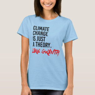 T-SHIRT LE CHANGEMENT CLIMATIQUE N'EST QU'UNE THÉORIE COMM