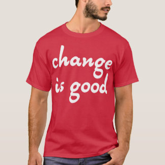 T-shirt Le changement est bon