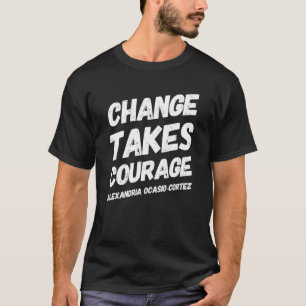 T-shirt Le changement prend courage Alexandria Ocasio Cort