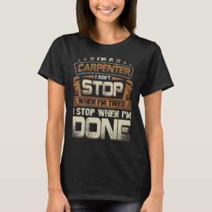 T-shirt Le charpentier ne s'arrête pas quand je suis fatig