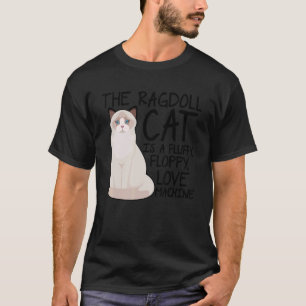 T-shirt Le Chat Ragdoll Est Une Machine D'Amour Floppy Flu