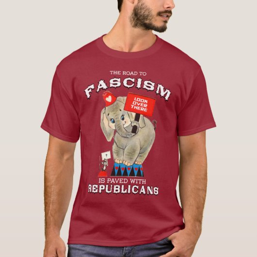 T-shirt Le chemin du fascisme est pavé de républicains (Devant)