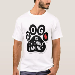 T-shirt Le chien est amical, je ne le suis pas