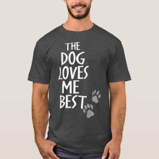 T-shirt Le Chien M'Aime Le Meilleur Amoureux Du Chien Drôl