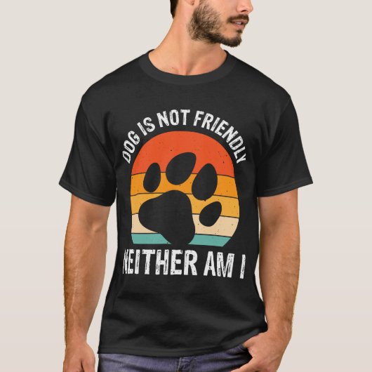 T-shirt Le chien n'est pas amical pas plus que moi (Devant)