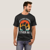 T-shirt Le chien n'est pas amical pas plus que moi (Devant entier)