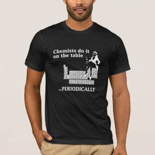 T-SHIRT LE CHIMISTE LE FONT SUR LA TABLE PÉRIODIQUEMENT