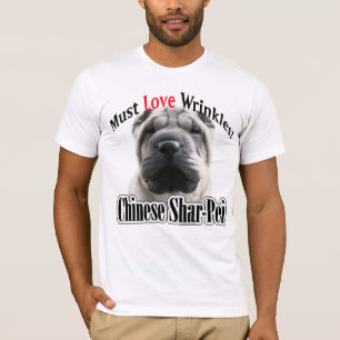 T-shirt Le Chinois Shar-Pei doit aimer des rides