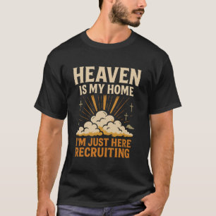 T-shirt Le ciel est ma maison, je suis juste ici pour recr