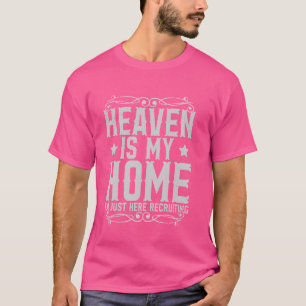 T-shirt Le Ciel est ma maison Je suis juste ici Recruter