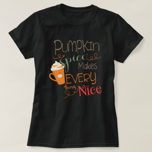 T-shirt Le citrouille Spice Rend Tout Agréable (Design devant)