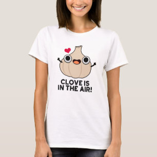T-shirt Le Clove Est Dans L'Air Drôle Pun Ail