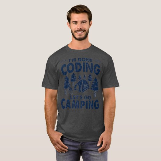 T-shirt Le Codage Im Terminé Permet D'Aller Camping Coder  (Devant entier)