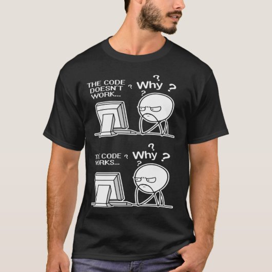 T-shirt Le code du programmeur fonctionne pourquoi mème (Devant)