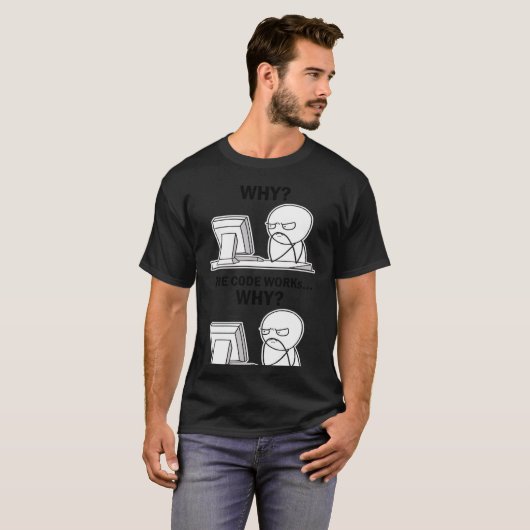 T-shirt Le Code Fonctionne Pourquoi Le Code Fonctionne Pou (Devant entier)